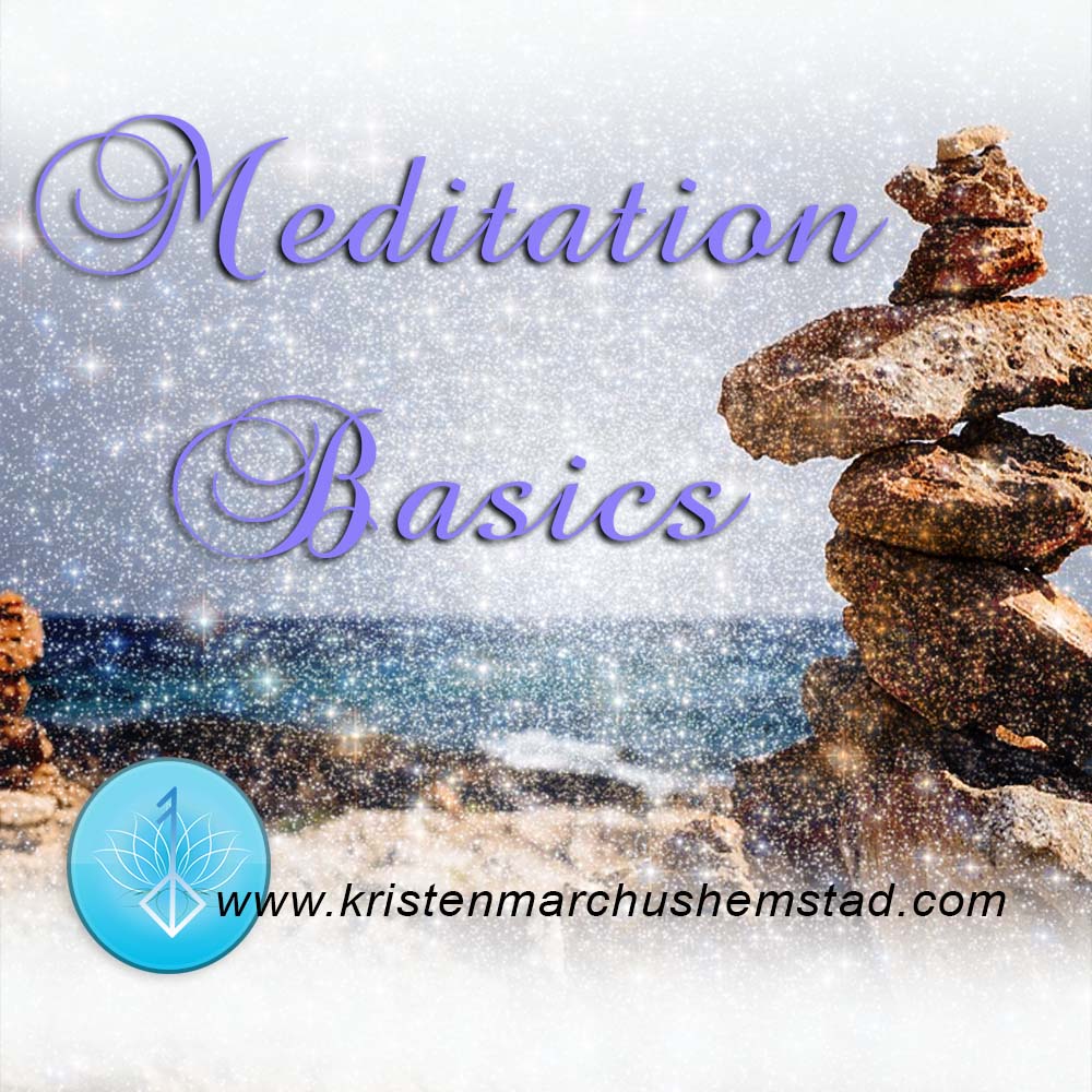 Meditation Basics - Medium, Psychic, Spirit Guide, Intuitive Counselor